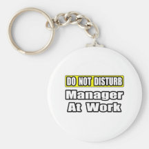 Do Not Disturb...Manager At Work Key Chain