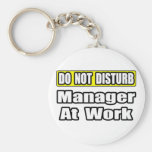 Do Not Disturb...Manager At Work Keychain