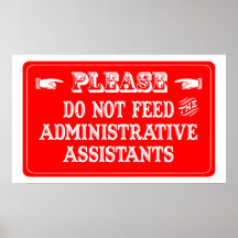 Do Not Feed The Administrative Assistants Posters