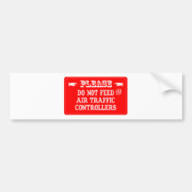Do Not Feed The Air Traffic Controllers Bumper Stickers