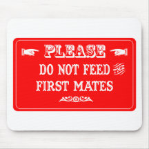 Do Not Feed The First Mates Mouse Pad