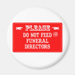 Do Not Feed The Funeral Directors Refrigerator Magnets