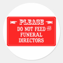 Do Not Feed The Funeral Directors Sticker