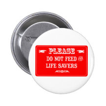 Do Not Feed The Life Savers Button