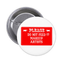 Do Not Feed The Makeup Artists Button