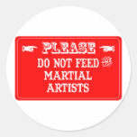 Do Not Feed The Martial Artists Round Sticker