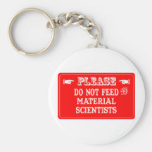 Do Not Feed The Material Scientists Key Chains