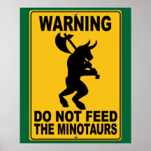 Do Not Feed the Minotaurs Posters