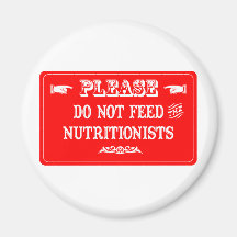 Do Not Feed The Nutritionists Fridge Magnets