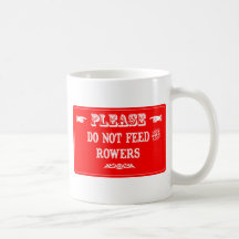 Do Not Feed The Rowers Coffee Mugs