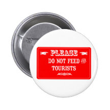 Do Not Feed The Tourists Buttons
