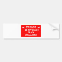 Do Not Feed The Train Collectors Bumper Stickers