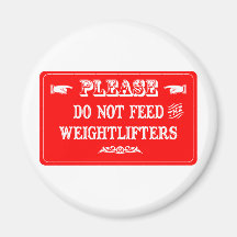 Do Not Feed The Weightlifters Magnets