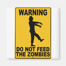 Do Not Feed the Zombies Fridge Magnet