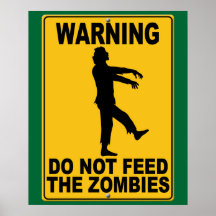 Do Not Feed the Zombies Posters