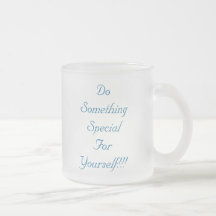 Do SomethingSpecial For Yourself!!!, Do Somethi... Coffee Mugs