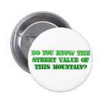 Do You know the Street Value of This Mountain? Pins