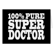 Doctors Birthday Parties : 100% Pure Super Doctor Greeting Cards