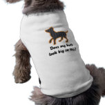 Does my buttlook big in this? dog t shirt