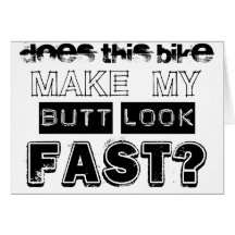 Does This Bike Make My Butt Look Fast Cards