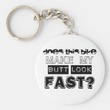 Does This Bike Make My Butt Look Fast Key Chain