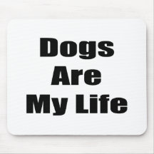 Dogs Are My Life Mouse Pad