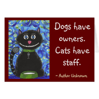 dogs_have_owners_cats_have_staff_card-r975a0693ce91480b9c8ba07313ee1821_xvuak_8byvr_324.jpg