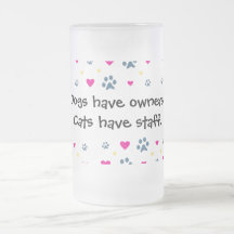 Dogs Have Owners-Cats Have Staff Coffee Mug