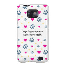 Dogs Have Owners-Cats Have Staff Galaxy S2 Case