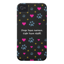 Dogs Have Owners-Cats Have Staff iPhone 4 Cases