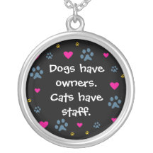 Dogs Have Owners-Cats Have Staff Necklace