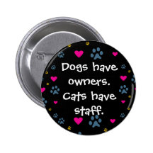 Dogs Have Owners-Cats Have Staff Pins