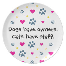 Dogs Have Owners-Cats Have Staff Dinner Plates