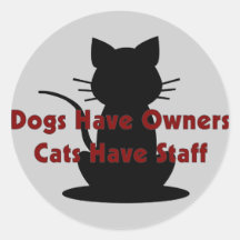 Dogs Have Owners...Cats Have Staff Round Sticker