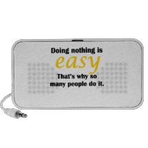 Doing Nothing Is Easy Mini Speakers