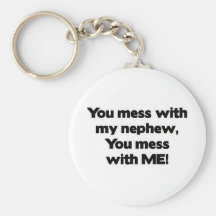 Don't Mess with My Nephew Key Chains
