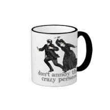 Don't Annoy The Crazy Person Mug