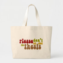 Don't ask about the thesis canvas bag