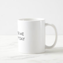 DON'T ASK ME ABOUT MY DAY mug