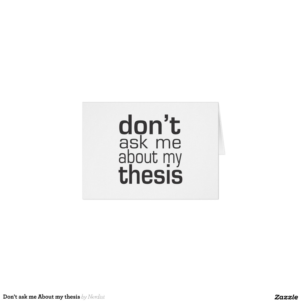 Don t ask me about my thesis