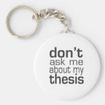 Don't ask me About my thesis Key Chain