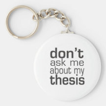 Don't ask me About my thesis Key Chain