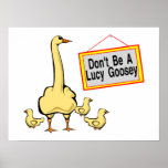 Don't Be A Lucy Goosey Goose Poster