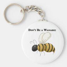 Don't Be a Wanabee Keychain