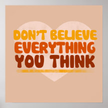 Dont believe everything you think print