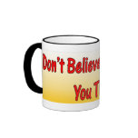 Don't Believe Mug Gift
