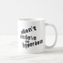 Don't Believe The Hyperbole, Dark Grey, Distressed Coffee Mug