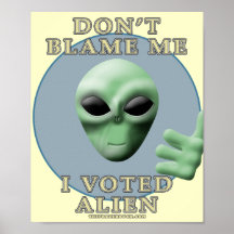 Don't Blame Me, I Voted Alien Print