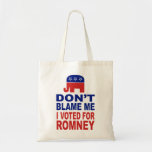 Don't Blame Me I Voted For Romney Bags