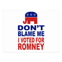 Don't Blame Me I Voted For Romney Postcards